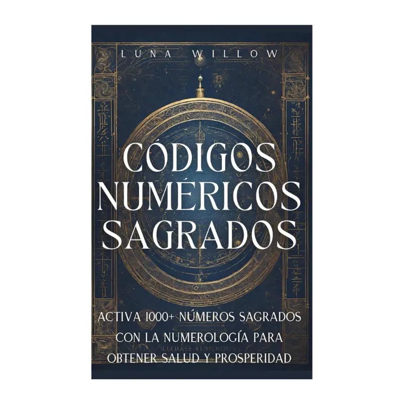 Códigos Numéricos Sagrados: Activa 1000+ Números Sagrados con la Numerología para Obtener Salud y Prosperidad (Numerología Celestial) (Spanish Edition) Paperback
