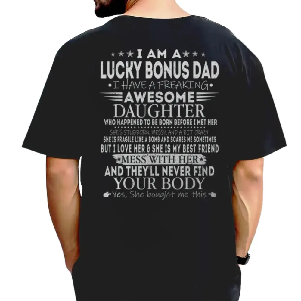 Back Print Tee,Lucky Bonus Dad I Have A Freaking Awesome Daughter Shirt, Father's Day Men's T Shirt, Step Father Gift , Unisex Short Sleeve Tee, Crewneck Top