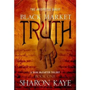 USED-Black Market Truth: The Aristotle Quest, Book 1: A Dana McCarter Trilogy Volume 1 by Kaye, Sharon M. (Paperback)