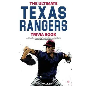 USED-The Ultimate Texas Rangers Trivia Book: A Collection of Amazing Trivia Quizzes and Fun Facts for Die-Hard Rangers Fans! by Walker, Ray (Paperback)