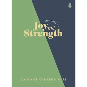 100 Days of Joy and Strength: A Daily Devotional Journey by Candace Cameron Bure [Hardback Book]