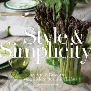 USED-Style & Simplicity: An A to Z Guide to Living a More Beautiful Life by Kennedy Watson, Ted (Hardcover)
