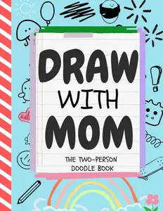 Draw with Mom: The Two-Person Doodle Book | Mother And Child Doodling Together Journal To Bond And Connect - With Creative Drawing Prompts