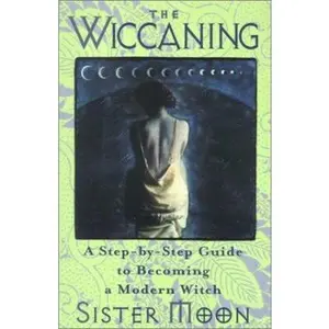 USED-The Wiccaning: A Step-By-Step Guide to Becoming a Modern Witch by Sister Moon (Paperback)