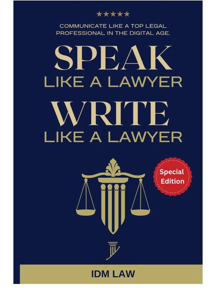 Speak Like a Lawyer: Write Like a Lawyer: Communicate Like a Top Legal Professional in the Digital Age.: For Law Students, Attorneys, Lawyers, and Paralegals.