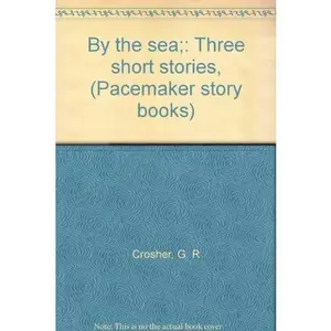 USED-By the sea;: Three short stories, (Pacemaker story books) by G. R Crosher (Unknown)
