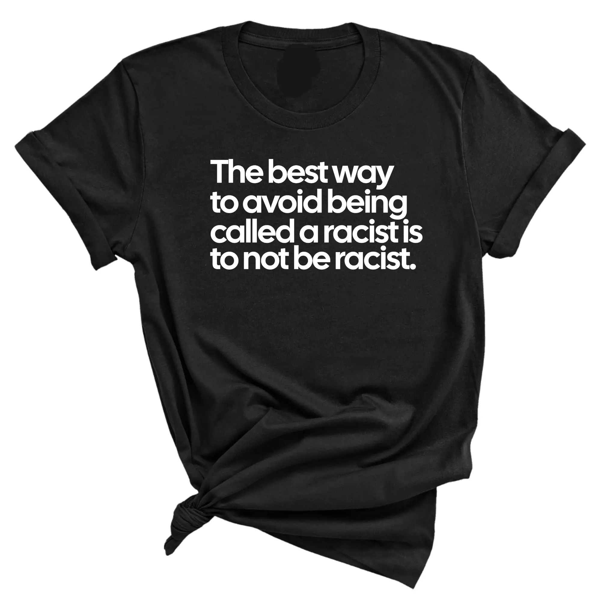 Women's Unisex Statement T-shirt - "The Best Way to Avoid Being Called a Racist Is to Not Be a Racist" Graphic Top