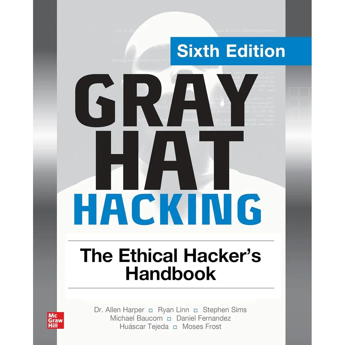 Gray Hat Hacking: The Ethical Hacker's Handbook, Sixth Edition 6th Edition