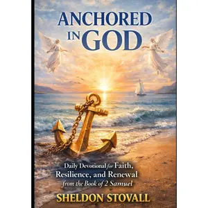 Anchored in God: Daily Devotional for Faith, Resilience, and Renewal from the Book of 2 Samuel