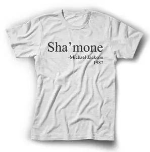 Shamone MJ 1987 Funny Quote ~ Jackson T-shirt ~ 80's Music Quote LOL Silly Tee