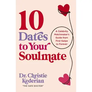 USED-10 Dates to Your Soulmate: A Celebrity Matchmaker's Guide from First Swipe to Forever by Kederian, Christie (Paperback)