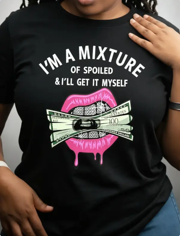 Bold Confident Spoiled & I’ll Get It Myself Tee City Hangout Party Night Summer Cotton Short Sleeve Diamond Lips Money Graphic Heat Transfer Print Tshirt