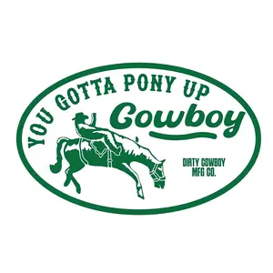 You Gotta Pony Up Cowboy Decal Sticker