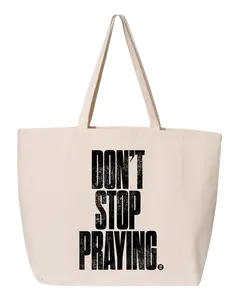Don't Stop Praying Tote
