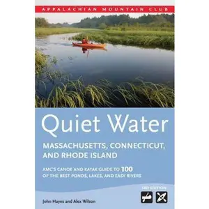USED-Quiet Water Massachusetts, Connecticut, and Rhode Island: Amc's Canoe and Kayak Guide to 100 of the Best Ponds, Lakes, and Easy Rivers by Hayes, John (Paperback)