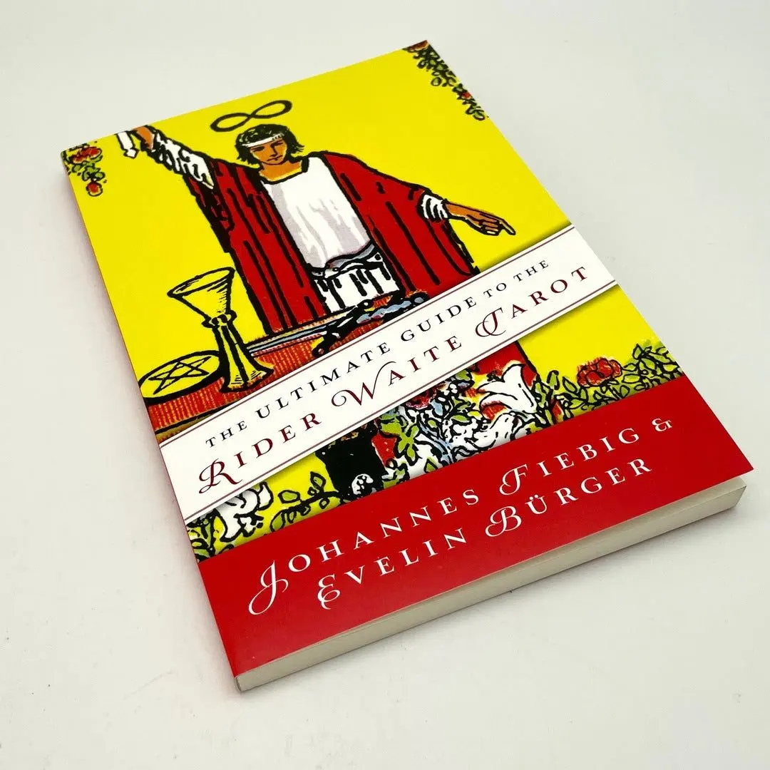 The Ultimate Guide to the Rider Waite Tarot by Johannes Fiebig & Evelin Burger