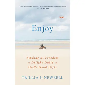 USED-Enjoy: Finding the Freedom to Delight Daily in God's Good Gifts by Newbell, Trillia (Paperback)