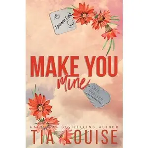 Make You Mine: A small-town, brother's best friend romance. -- Tia Louise - Paperback