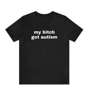 My baby has a bit of autism - Funny T-shirt, prank gift, black humor, emoji T-shirt, trendy T-shirt, sarcasm T-shirt, very funny gift