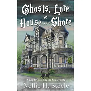 Ghosts, Lore & a House by the Shore: A Mother/Daughter Cozy Mystery (Lily & Cassie By the Sea Mysteries) Paperback – March 26, 2022