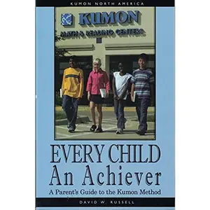 USED-Every child an achiever- A parent's guide to the Kumon method by david W. Russell (Paperback)