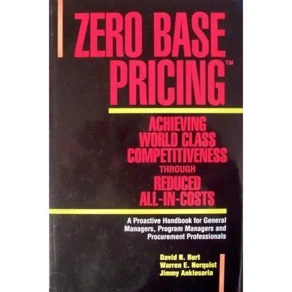 USED-Zero Base Pricing: Achieving World Class Competitiveness Through Reduced All-In-Costs by David K. Burt (Hardcover)