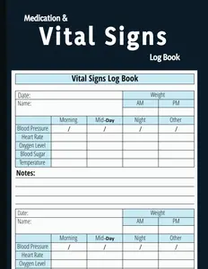 Medication & Vital Signs Log Book: Health Monitoring Record Log for Blood Pressure, Blood Sugar, Heart Pulse Rate, Temperature & More | 100 Pages (8.5" x 11" Inches)