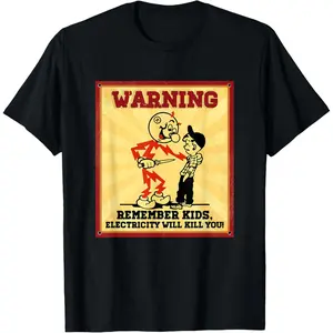 Funny Electrician Remember Kids Electricity Will Kill You T-Shirt Made In USA