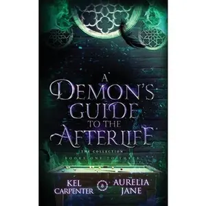 A Demon's Guide to the Afterlife -- Kel Carpenter - Hardcover
