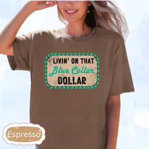 Livin' on that Blue Collar Dollar, Women's Shirt, Comfort Color Shirt