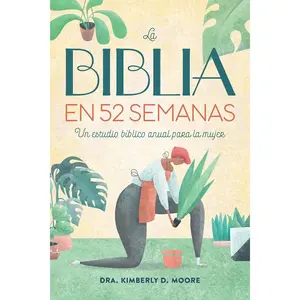 La Biblia en 52 semanas: Un estudio bíblico anual para la mujer (Bible in 52 Weeks)