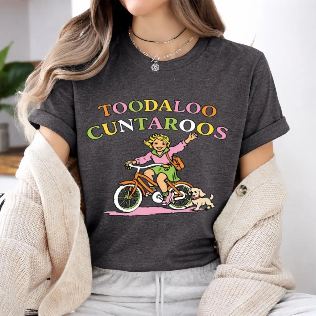 "Toodaloo Cuntaroos" Funny Sarcastic T-Shirt - Bold Offensive Humor Quote Tee - Witty Rude Saying Graphic Shirt - Unisex Edgy Sassy Statement Top