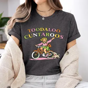 "Toodaloo Cuntaroos" Funny Sarcastic T-Shirt - Bold Offensive Humor Quote Tee - Witty Rude Saying Graphic Shirt - Unisex Edgy Sassy Statement Top