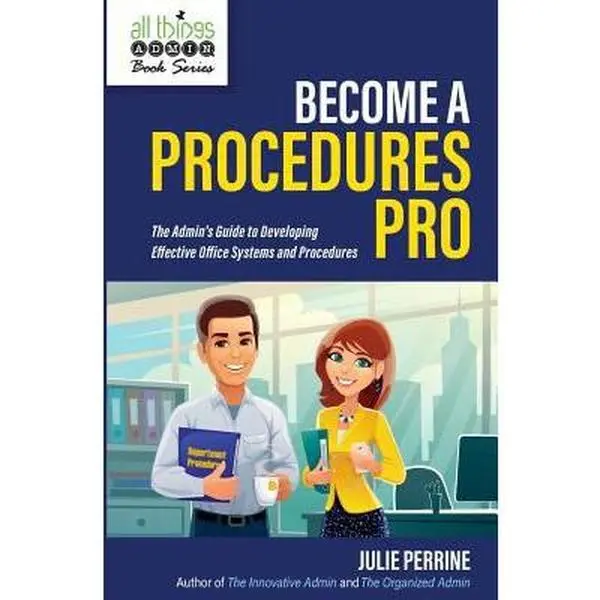 USED-Become A Procedures Pro: The Admin's Guide to Developing Effective Office Systems and Procedures by Perrine, Julie (Paperback)