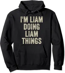 I'M LIAM DOING LIAM THINGS Funny Father's Day Dad Husband Pullover Hoodie - Luciaodrioz Shop 93B0955KV89T