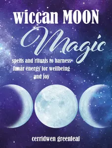 USED-Wiccan Moon Magic: Spells and Rituals to Harness Lunar Energy for Wellbeing and Joy by Greenleaf, Cerridwen (Hardcover)
