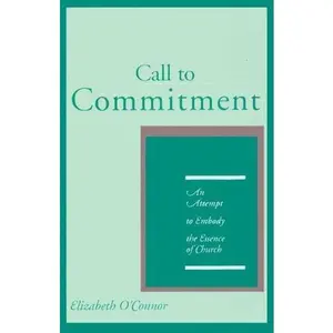 USED-Call to Commitment: An Attempt to Embody the Essence of Church by Elizabeth O'Connor (Paperback)