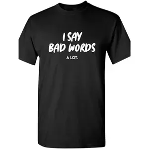 I Say Bad Words A Lot Adult Humor Comedy Graphic Novelty Sarcastic Funny T Shirt, Men'S T-Shirt, Casual Crew Neck Short Sleeve Tee, 100% Cotton Fabric, Slight Stretch, Summer Fashion Top, Regular Fit