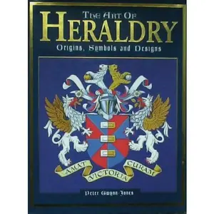 USED-The art of heraldry: Origins, symbols and designs by Peter Gwynn-Jones (Hardcover)