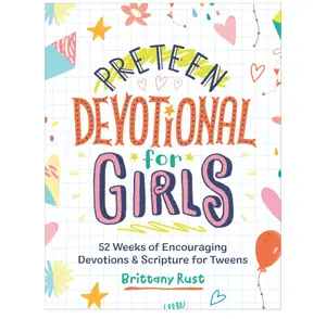 Preteen Devotional for Girls: 52 Weeks of Encouraging Devotions and Scripture for Tweens
