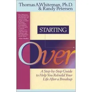 USED-Starting Over: A Step by Step Guide to Help You Rebuild Your Life After a Breakup by Tom Whiteman (Paperback)