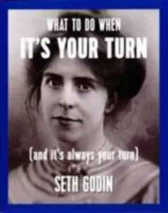 USED-What to Do When it's Your Turn (and it's Always Your Turn) by Seth Godin (Paperback)