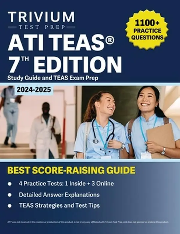 ATI TEAS 7th Edition 2024-2025 Study Guide (Soft Cover) by B. Hettinger: 1,100+ Practice Questions, English Exam Prep to Pass the ATI TEAS First Time