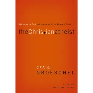 The Christian Atheist Bible Study Participant's Guide: Believing in God but Living as If He Doesn't Exist by Craig Groeschel [Paperback Book]
