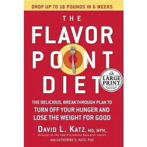 USED-The Flavor Point Diet: The Delicious, Breakthrough Plan to Turn Off Your Hunger and Lose the Weight For Good (Random House Large Print) by David Katz MD MPH (Hardcover)