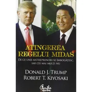 USED-Atingerea regelui Midas. De ce unii antreprenori se imbogatesc, iar cei mai multi nu (Romanian Edition) by Donald J. Trump (Paperback)