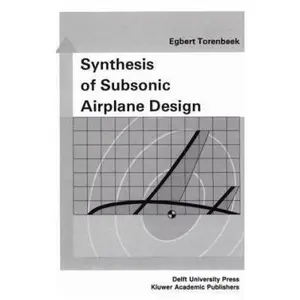 USED-Synthesis of Subsonic Airplane Design: An Introduction to the Preliminary Design of Subsonic General Aviation and Transport Aircraft, with Emphasis on by Torenbeek, E. (Hardcover)