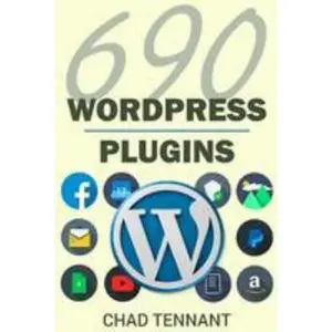 USED-Wordpress Plugins: 690 Free Plugins for Developing Amazing and Profitable Websites (Seo, Social Media, Maintenance, E-Commerce, Images, V by Tennant, Chad (Paperback)
