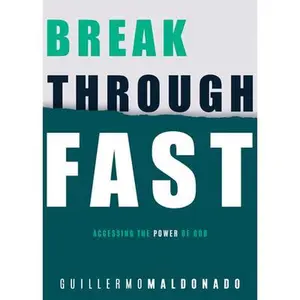 USED-Breakthrough Fast: Accessing the Power of God by Maldonado, Guillermo (Paperback)