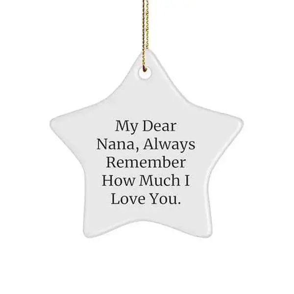 Nana's Special Christmas Unique Gift, Star Ornament with Inspirational Quote, 'My Dear Nana, Always Remember How Much I Love You.', Unique Nana Gifts from Family to Nana